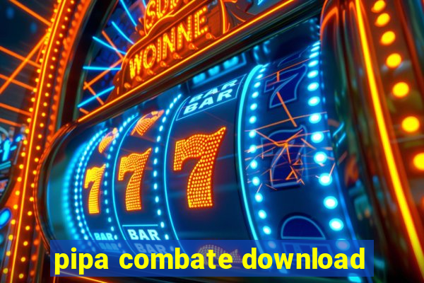 pipa combate download